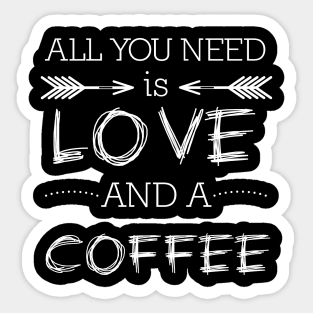 All you need is love and coffee #2 Sticker